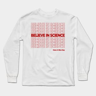 believe in science Long Sleeve T-Shirt